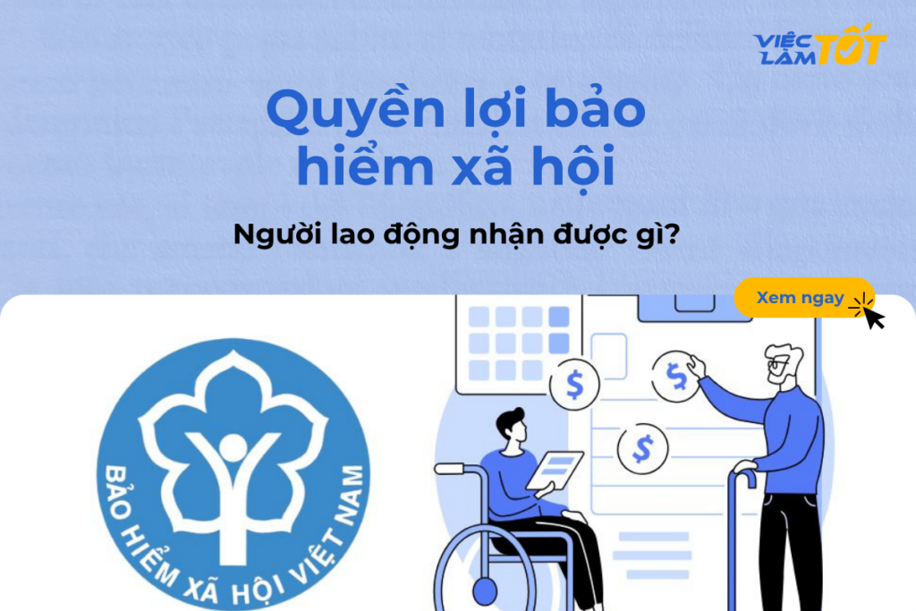 Quyền lợi bảo hiểm xã hội người lao động nhận được gì?