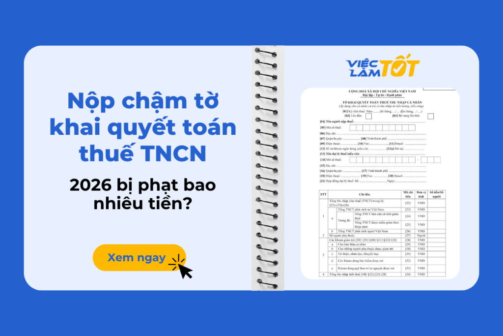 Nộp chậm tờ khai quyết toán thuế TNCN 2026 bị phạt bao nhiêu tiền? Mẫu tờ khai quyết toán thuế TNCN điện tử trên máy tính