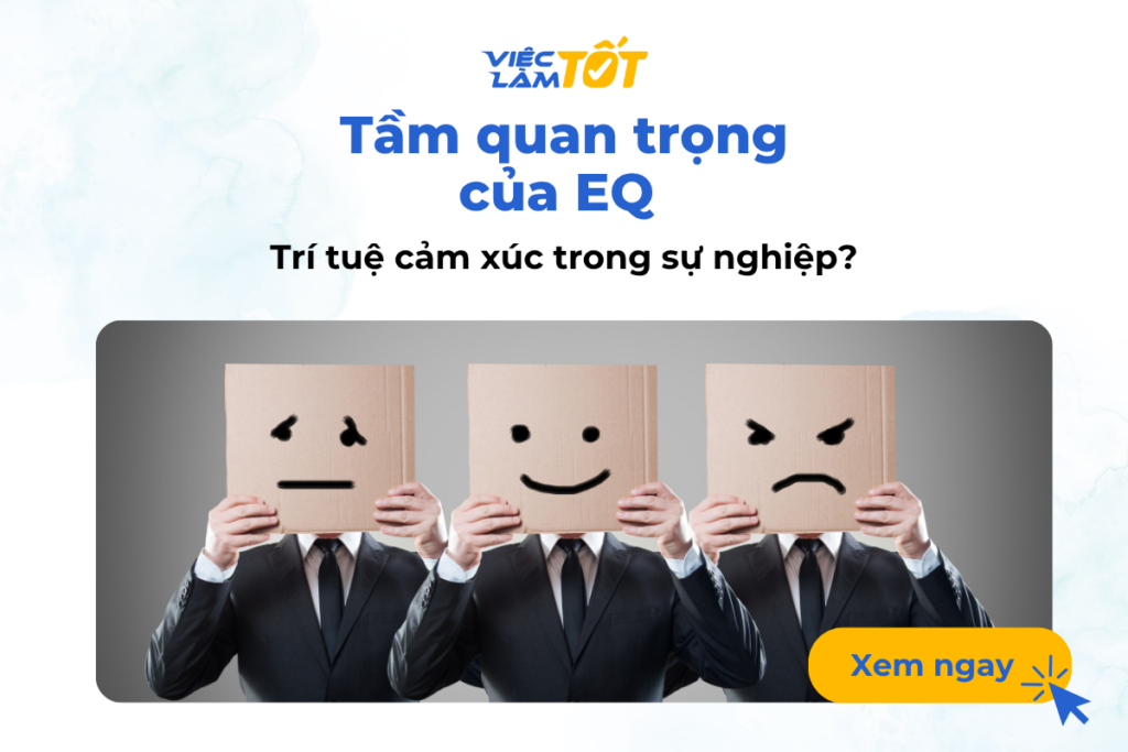 Tầm quan trọng của EQ (Trí tuệ cảm xúc) trong sự nghiệp? Tầm quan trọng của EQ (Trí tuệ cảm xúc) trong sự nghiệp?