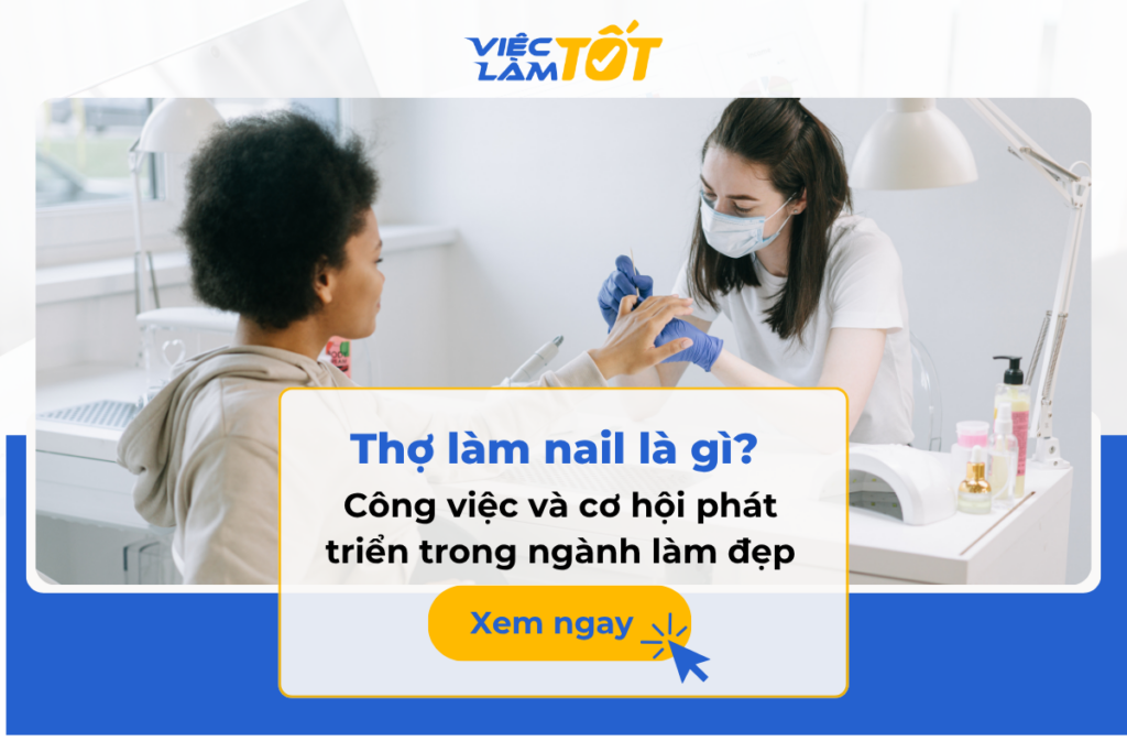 Thợ làm nail là gì? Công việc và cơ hội phát triển trong ngành làm đẹp
