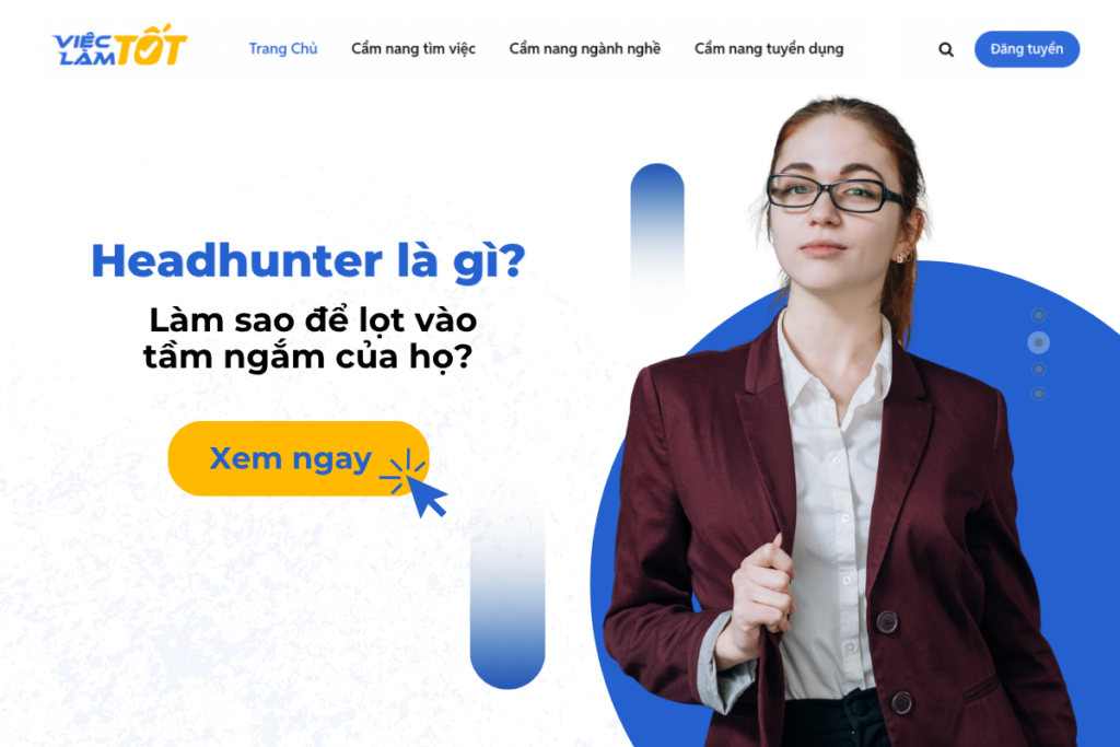 Headhunter là gì? Làm sao để lọt vào tầm ngắm của họ?