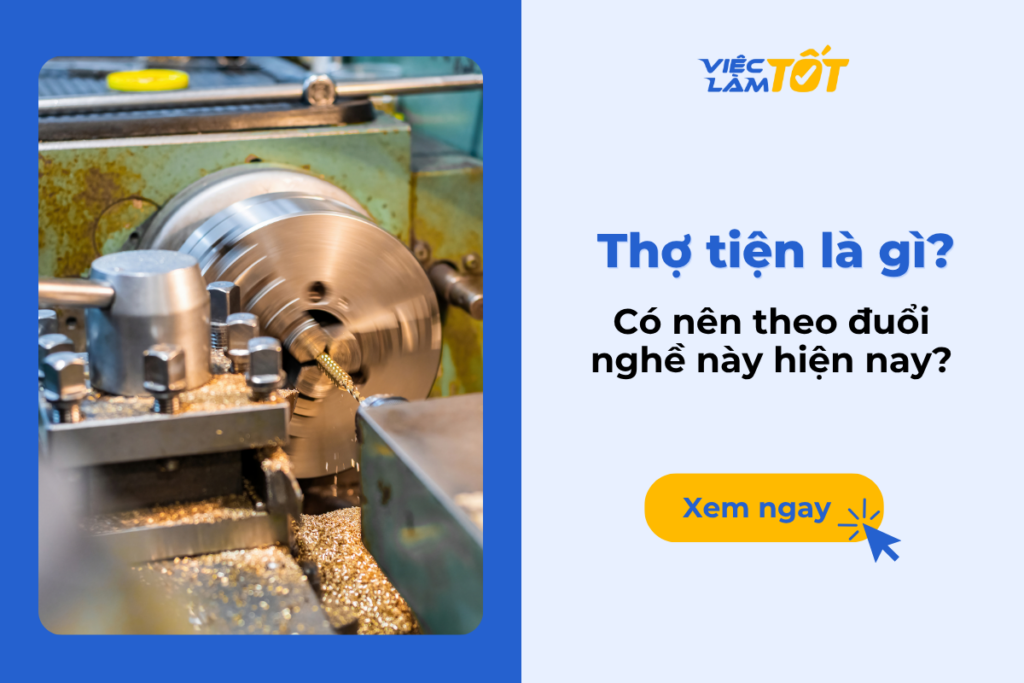 Thợ tiện là gì? Bí quyết trở thành thợ cơ khí lành nghề? ------ Bài viết tư vấn này được biên soạn nhằm mục đích cung cấp kiến thức và kinh nghiệm hỗ trợ người lao động dễ dàng tiếp cận các cơ hội việc làm. Mọi số liệu, mức lương hoặc mô tả công việc được nêu trong bài viết đều được lấy từ số liệu tin đăng tuyển dụng trên hệ thống Việc Làm Tốt và chỉ mang tính tham khảo tại thời điểm xuất bản. Vì đặc thù thị trường lao động luôn thay đổi, thông tin có thể không còn phù hợp với hoàn cảnh thực tế của bạn tại một thời điểm khác. Các nội dung được cung cấp không thay thế cho các quy định pháp luật hiện hành hoặc lời khuyên chuyên môn từ các chuyên gia đào tạo và tư vấn nghề nghiệp. Việc Làm Tốt không bảo đảm tính hoàn thiện tuyệt đối của thông tin và không chịu trách nhiệm cho bất kỳ kết quả nào phát sinh từ việc áp dụng các nội dung này vào hoàn cảnh cá nhân của bạn. Chúc bạn sớm tìm được công việc ưng ý thông qua sự đánh giá và lựa chọn kỹ lưỡng của chính mình.