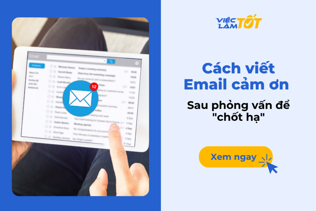 Cách viết Email cảm ơn sau phỏng vấn để “chốt hạ”? Cách viết Email cảm ơn sau phỏng vấn để "chốt hạ"?
