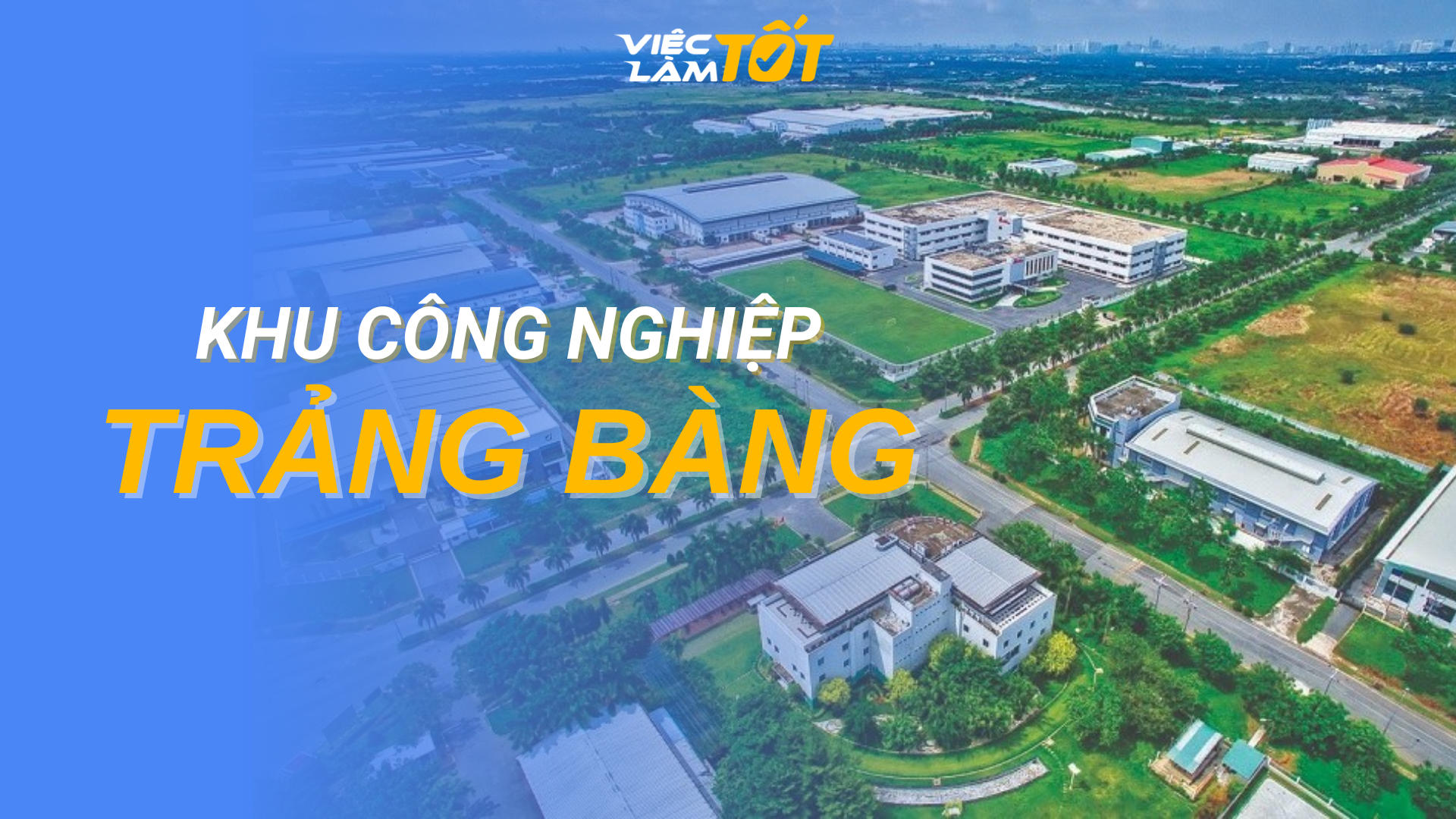 Tổng quan Khu công nghiệp Trảng Bàng