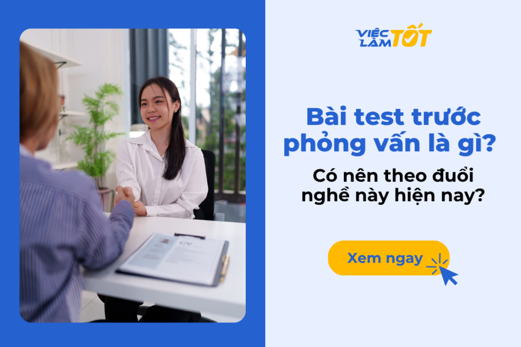 Bài test trước phỏng vấn là gì? Có nên cho ứng viên làm bài test? bài test phỏng vấn