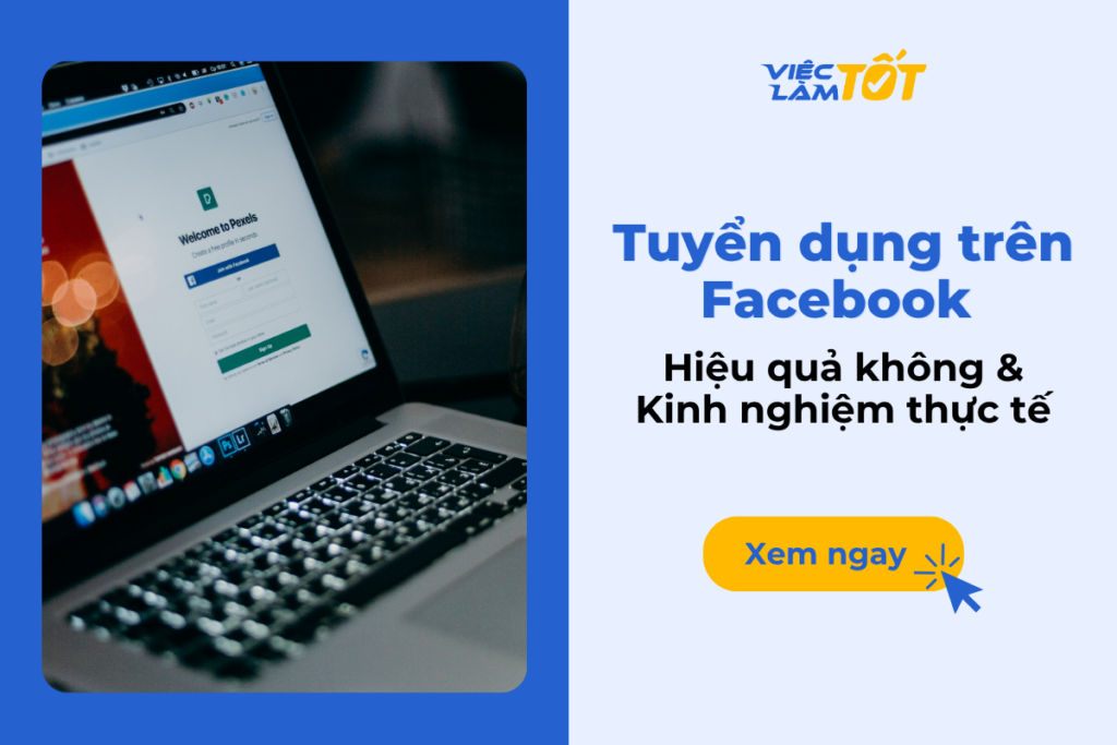 Tuyển dụng trên Facebook có hiệu quả không? Kinh nghiệm thực tế Tuyển dụng trên Facebook có hiệu quả không? Kinh nghiệm thực tế