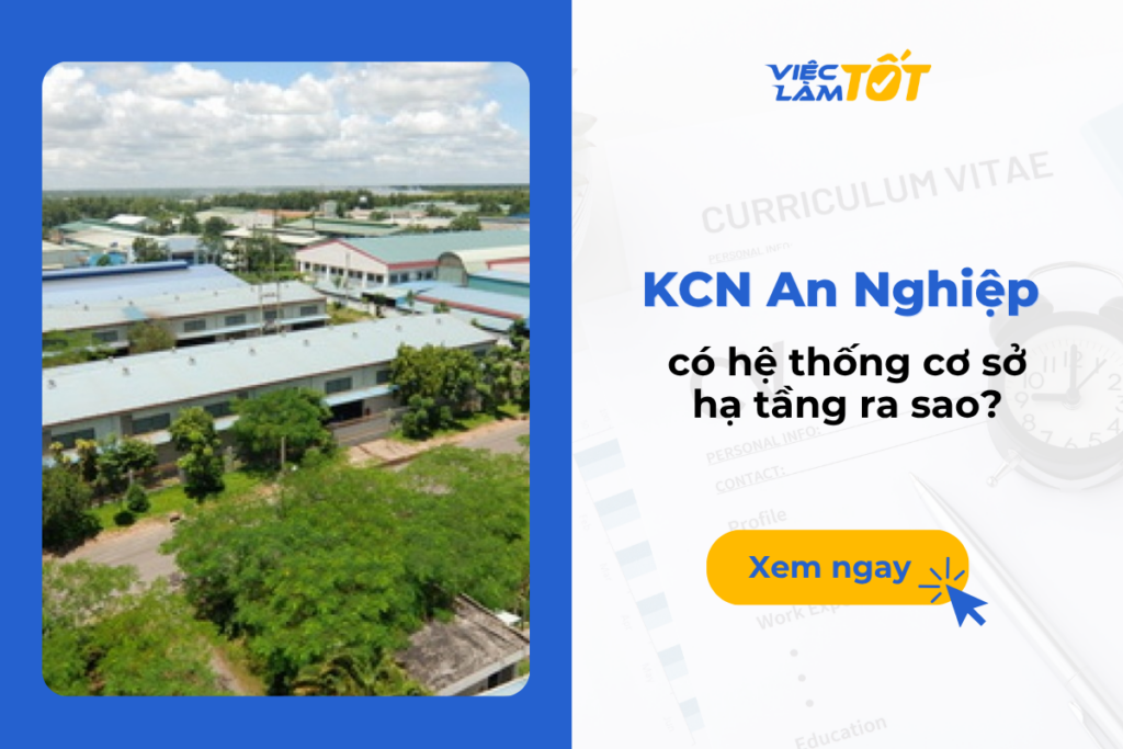 Cơ sở hạ tầng KCN An Nghiệp có tốt cho công nhân? Hệ thống cơ sở hạ tầng tại KCN An Nghiệp hiện đại
