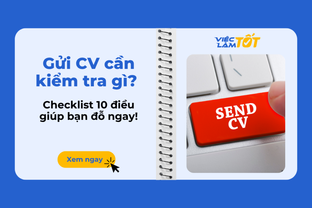 Gửi CV cần kiểm tra gì? Checklist 10 điều giúp bạn đỗ ngay!