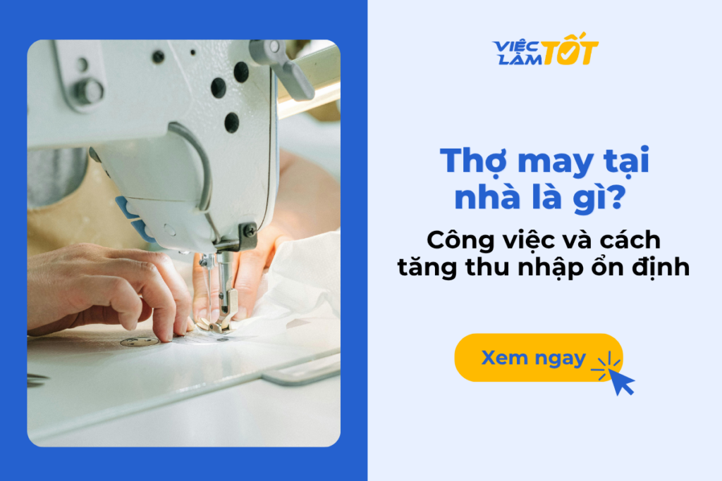 Thợ may tại nhà là gì? Công việc và cách tăng thu nhập ổn định Thợ may tại nhà là gì? Công việc và cách tăng thu nhập ổn định