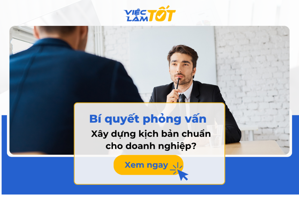 Bí quyết xây dựng kịch bản phỏng vấn chuẩn cho doanh nghiệp? Bí quyết xây dựng kịch bản phỏng vấn chuẩn cho doanh nghiệp?
