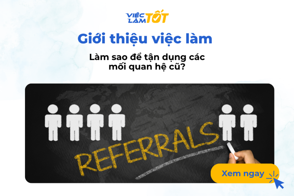Giới thiệu việc làm: Làm sao để tận dụng các mối quan hệ cũ? Giới thiệu việc làm: Làm sao để tận dụng các mối quan hệ cũ?