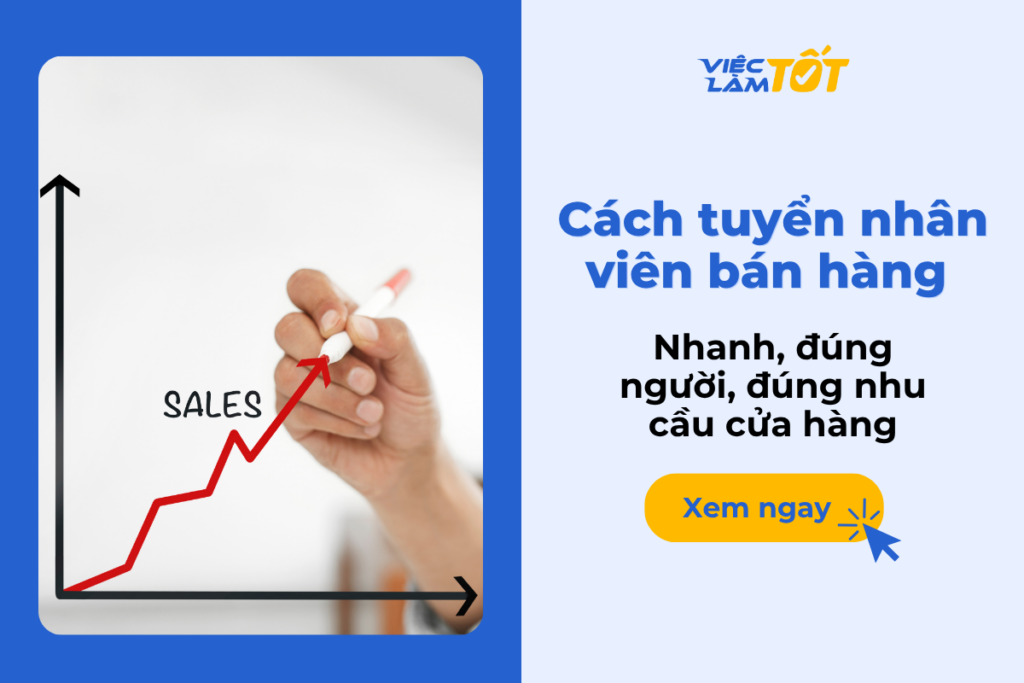 Tuyển nhân viên bán hàng thế nào để nhanh và hiệu quả? Tuyển nhân viên bán hàng thế nào để nhanh và hiệu quả?