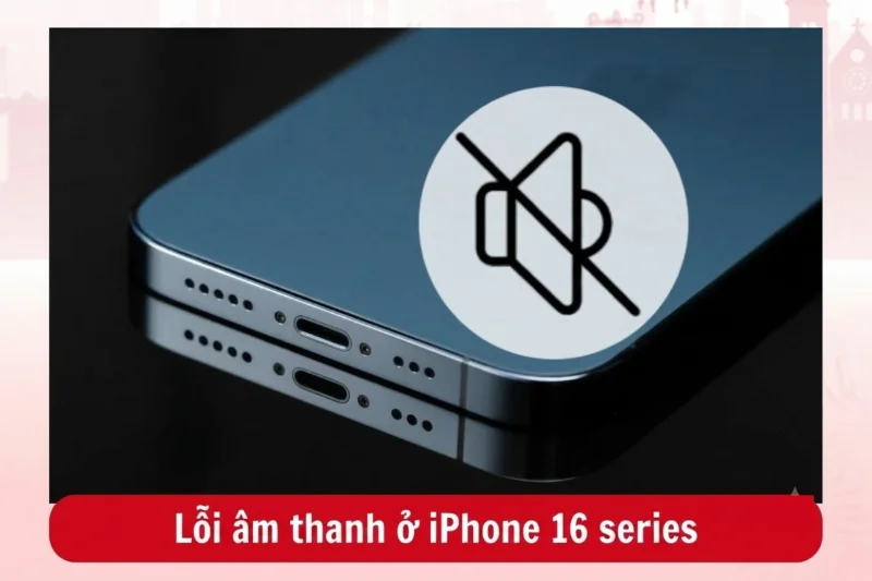 Về âm thanh và micro: iPhone 16 series có thể rè loa, nhỏ âm hoặc lỗi thu âm khi gọi