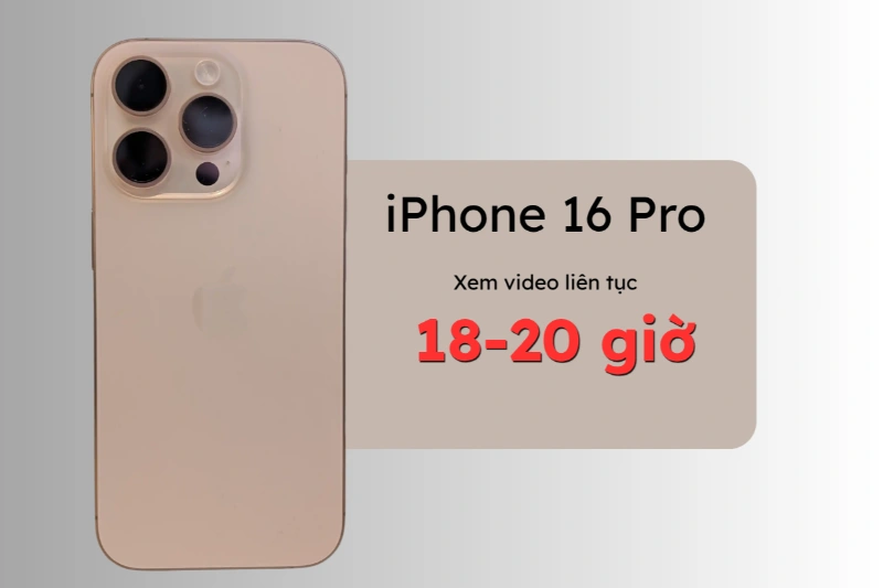 iPhone 16 Pro có thể duy trì hoạt động liên tục trong khoảng 18-20 giờ