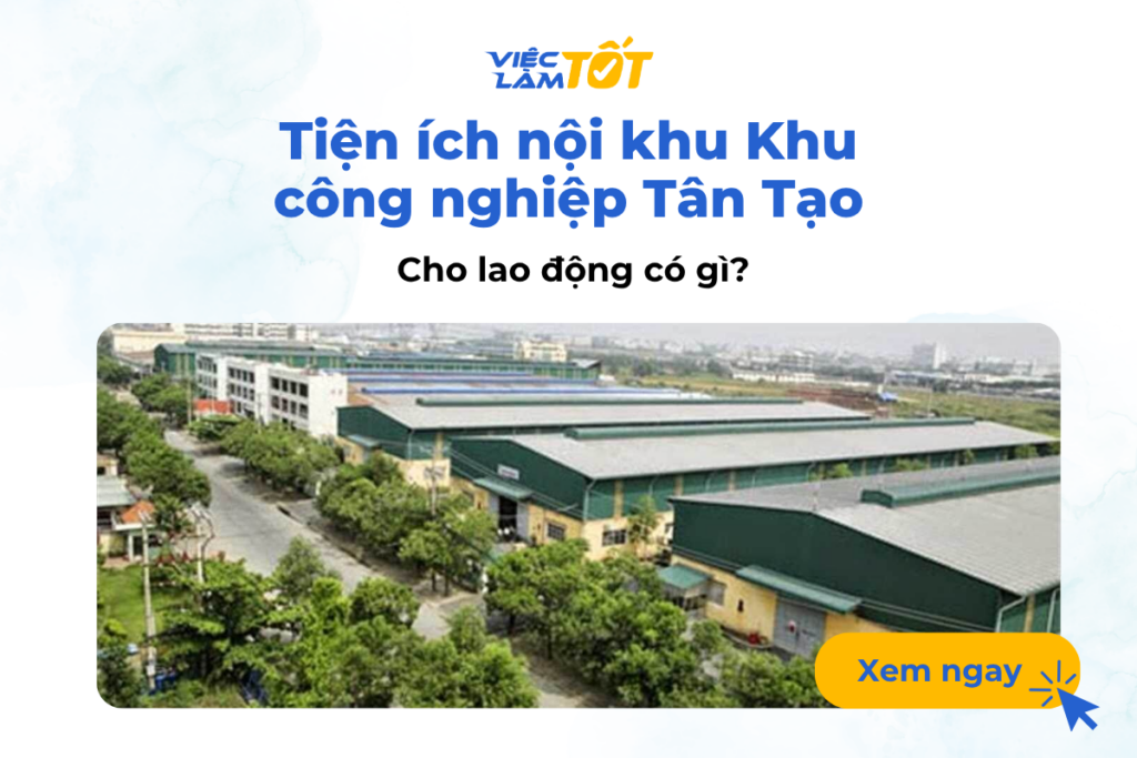 Tiện ích nội khu Khu công nghiệp Tân Tạo cho lao động có gì? Tiện ích nội khu Khu công nghiệp Tân Tạo cho lao động có gì?