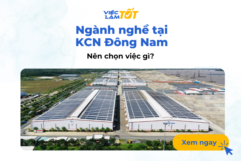 Ngành nghề tại KCN Đông Nam: Nên chọn việc gì?