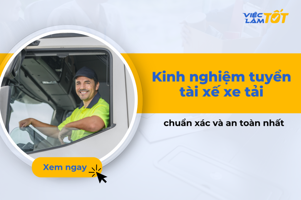 Kinh nghiệm tuyển tài xế xe tải chuẩn xác và an toàn nhất Quy trình tuyển tài xế xe tải chuyên nghiệp