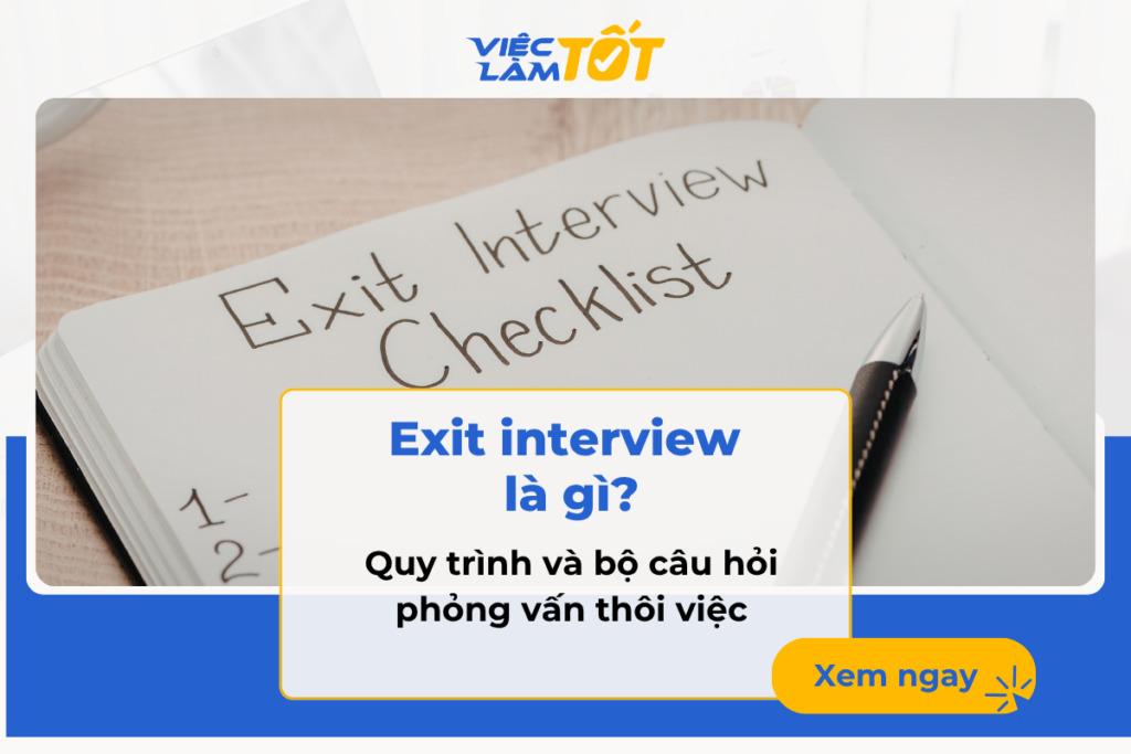 Exit interview là gì? Quy trình và bộ câu hỏi phỏng vấn thôi việc Buổi phỏng vấn thôi việc exit interview