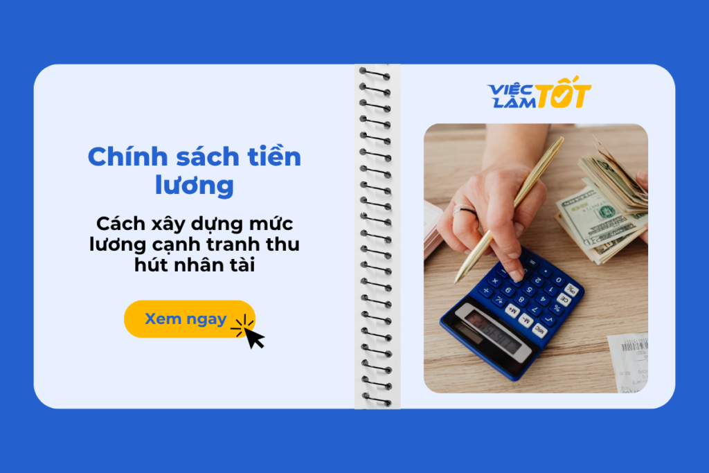 Chính sách tiền lương: Cách xây dựng mức lương cạnh tranh thu hút nhân tài Nhà quản lý nhân sự đang xây dựng chính sách tiền lương cạnh tranh cho doanh nghiệp