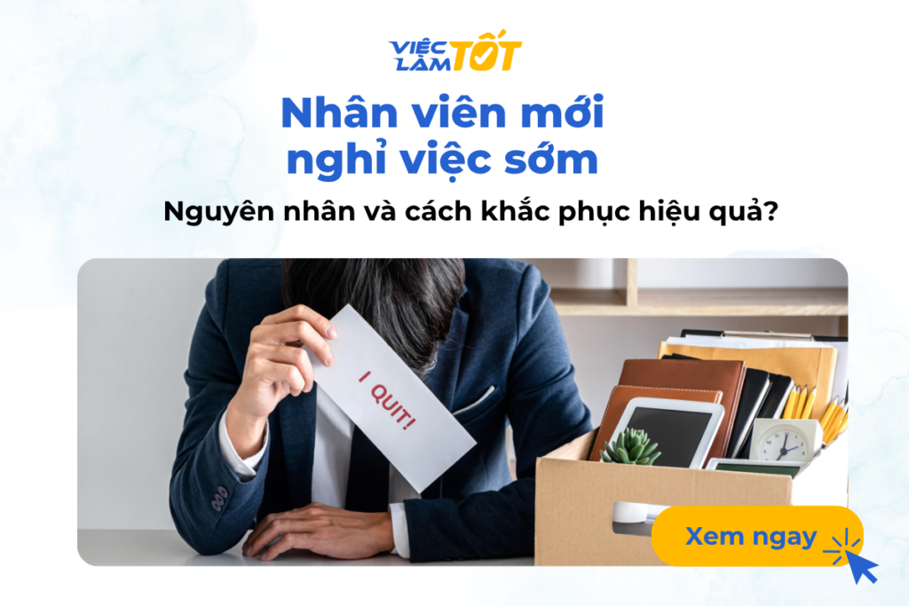 Vì sao nhân viên mới nghỉ việc sớm? Nguyên nhân và cách khắc phục hiệu quả? Vì sao nhân viên mới nghỉ việc sớm? Nguyên nhân và cách khắc phục hiệu quả?