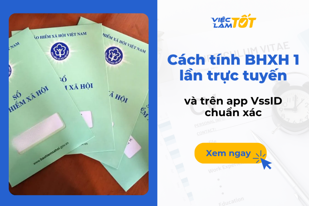 Cách tính BHXH 1 lần trực tuyến và trên app VssID chuẩn xác Hướng dẫn cách tính BHXH 1 lần