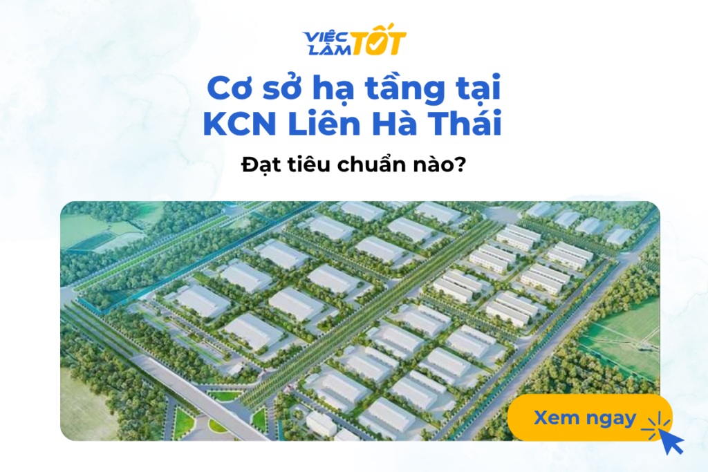 Cơ sở hạ tầng tại KCN Liên Hà Thái đạt tiêu chuẩn nào?