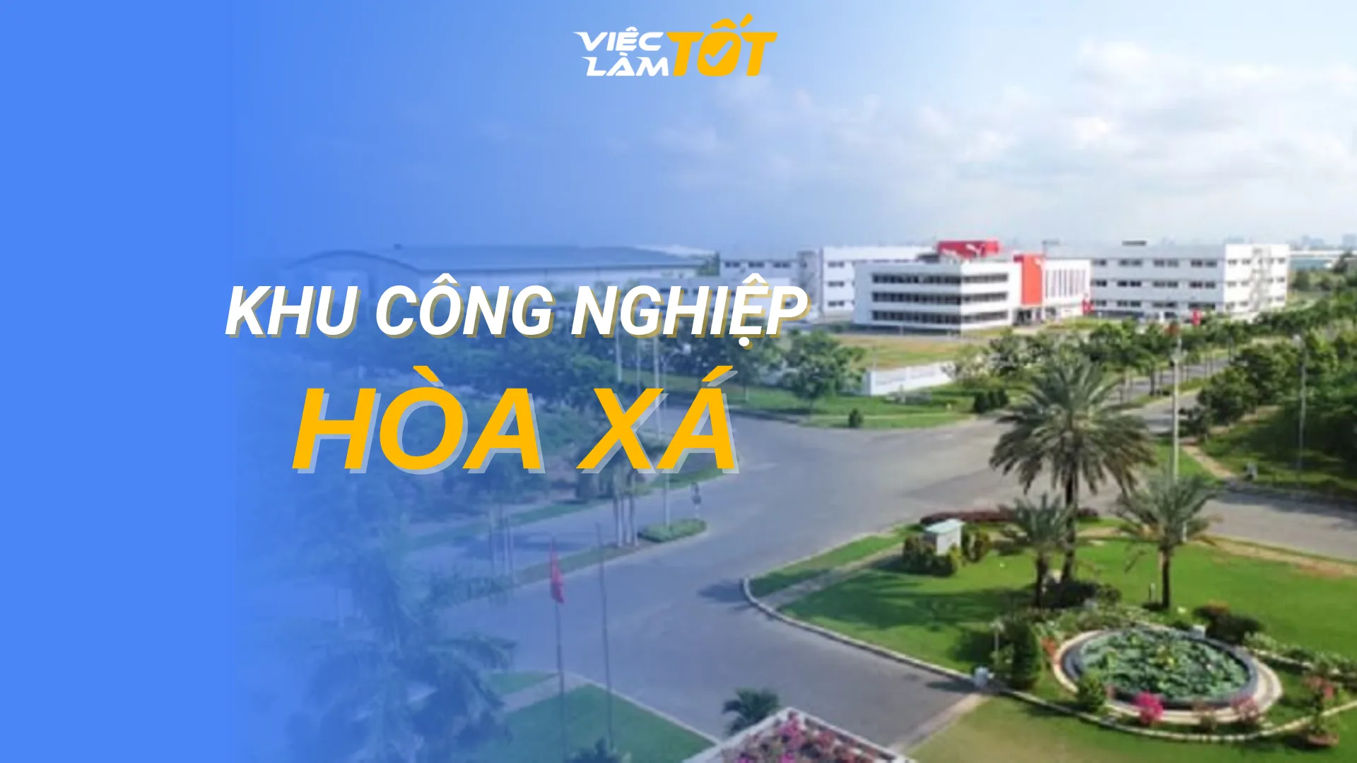 Tổng quan Khu công nghiệp Hoà Xá