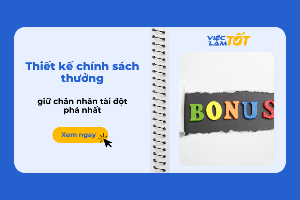 Thiết kế chính sách thưởng giữ chân nhân tài đột phá nhất Thiết kế chính sách thưởng nhân viên