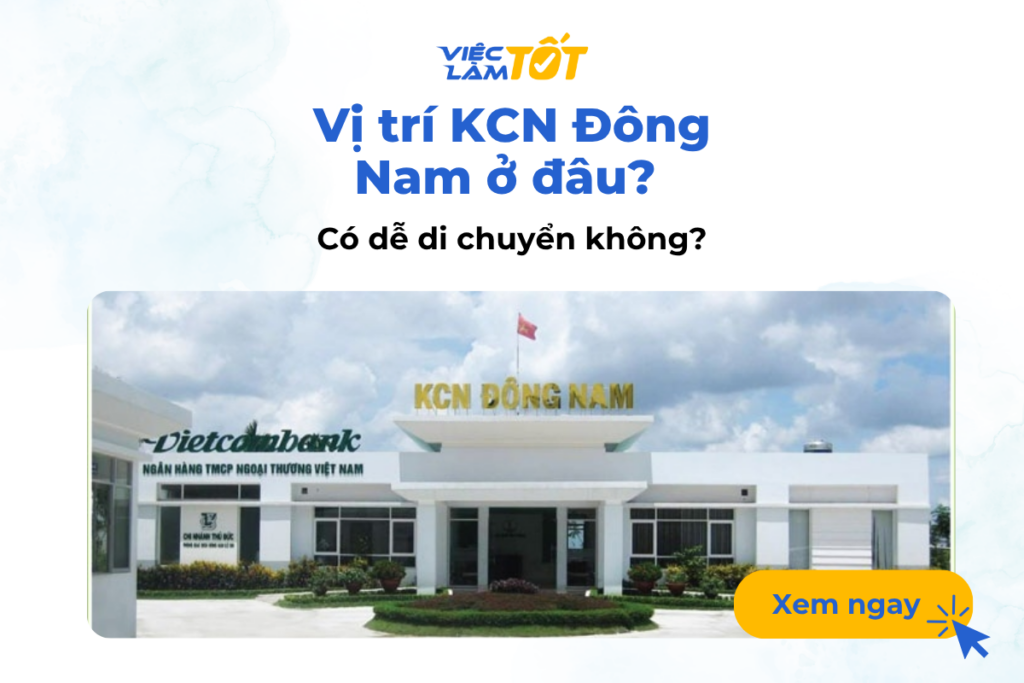 Vị trí KCN Đông Nam ở đâu? Có dễ di chuyển không?