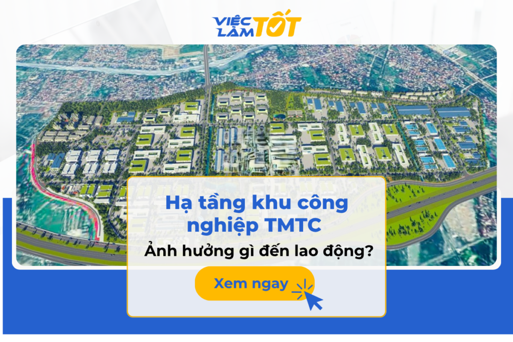 Hạ tầng khu công nghiệp TMTC ảnh hưởng gì đến lao động? Hạ tầng khu công nghiệp TMTC ảnh hưởng gì đến lao động?