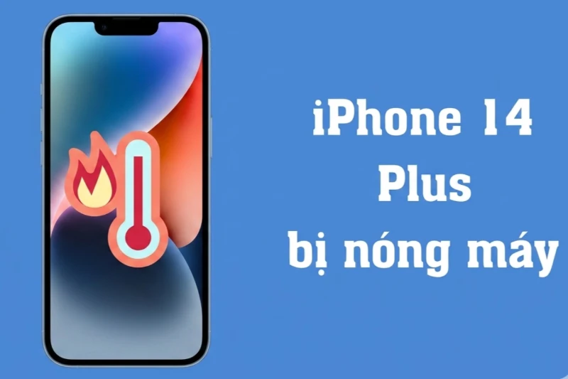 iPhone 14 Plus máy nhanh nóng