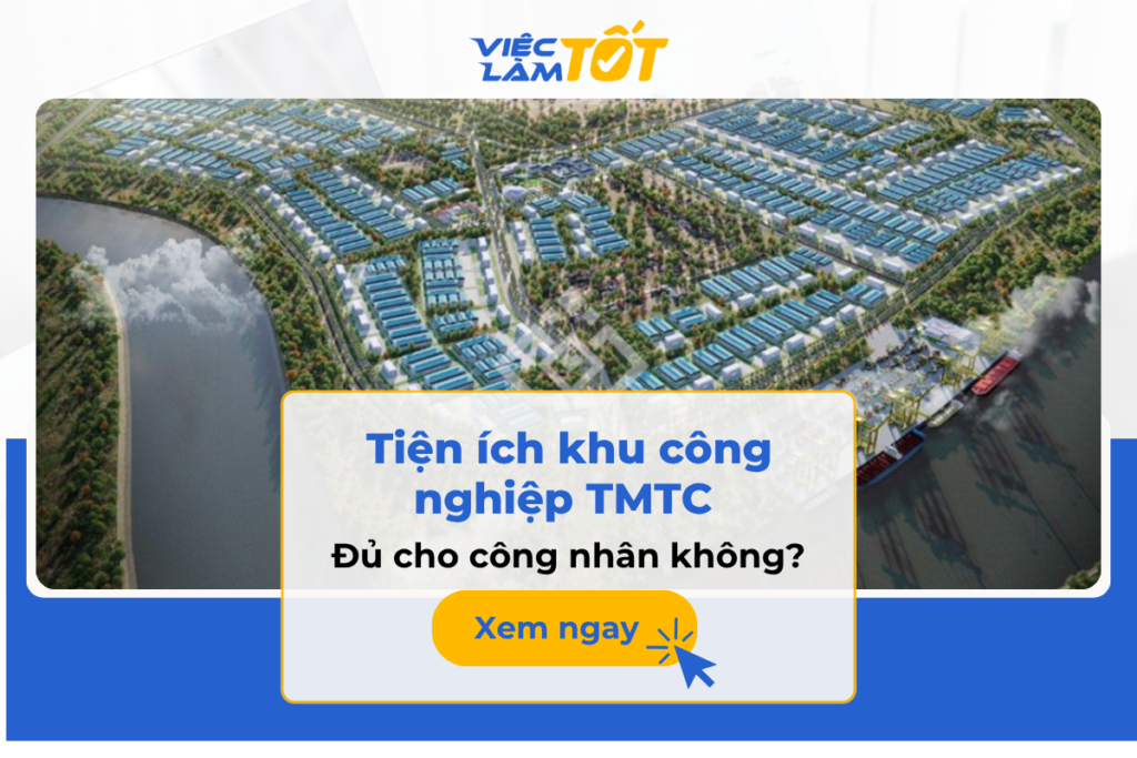 Tiện ích khu công nghiệp TMTC có đủ cho công nhân không? Tiện ích khu công nghiệp TMTC có đủ cho công nhân không?