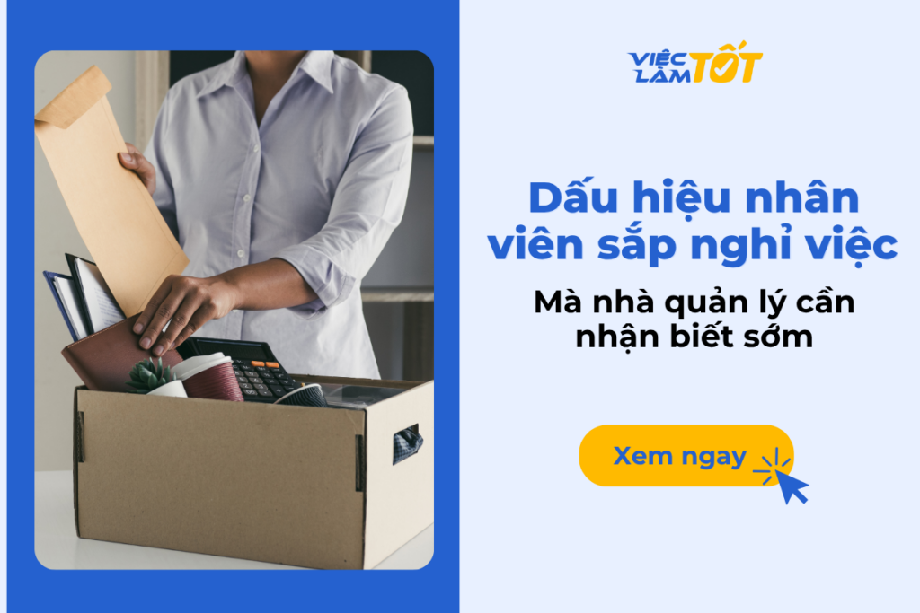 Dấu hiệu nhân viên sắp nghỉ việc mà nhà quản lý cần nhận biết sớm Dấu hiệu nhân viên sắp nghỉ việc mà nhà quản lý cần nhận biết sớm
