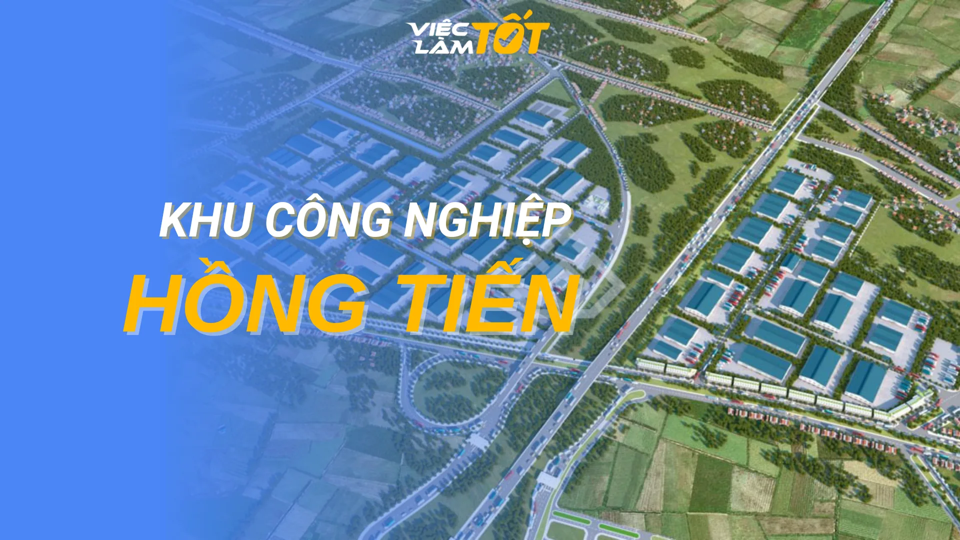 Tổng quan Khu công nghiệp Hồng Tiến