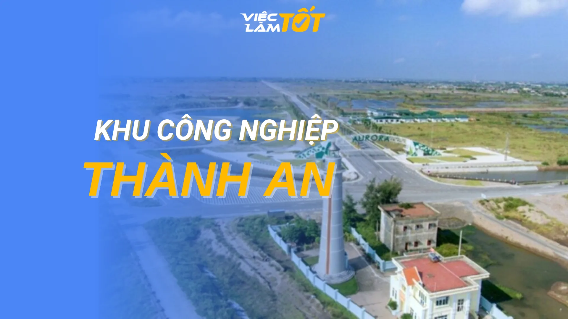 Tổng quan Khu công nghiệp Thành An