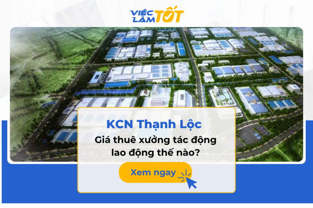 Giá thuê kho xưởng Khu công nghiệp Thạnh Lộc tác động lao động thế nào? Giá thuê xưởng Khu công nghiệp Thạnh Lộc tác động lao động thế nào?