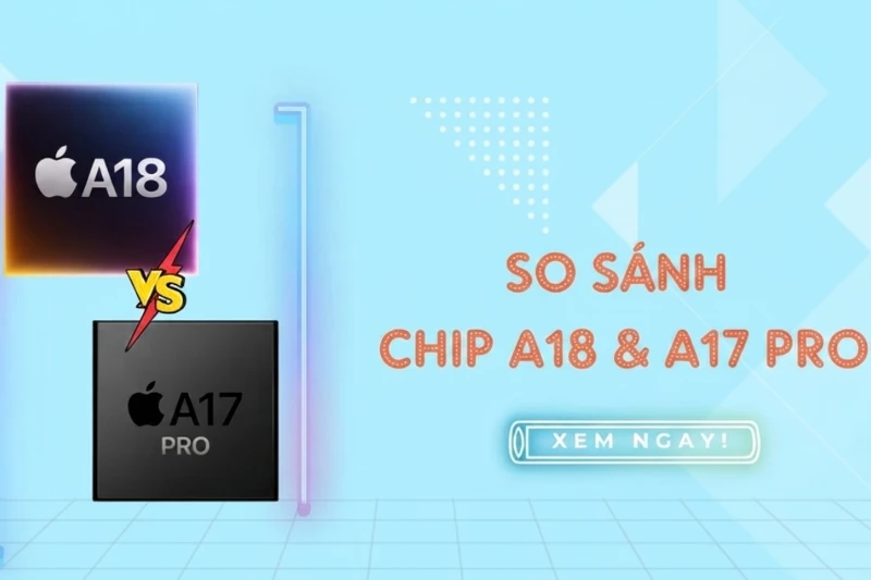 Về hiệu năng: Chip A17 Pro đối đầu A18 đời mới?