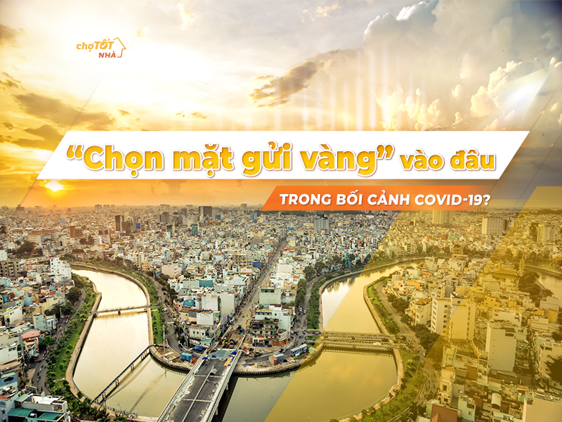 “Chọn mặt gửi vàng” vào đâu trong bối cảnh Covid-19? thi-truong-bat-dong-san-quy-2-2021-3