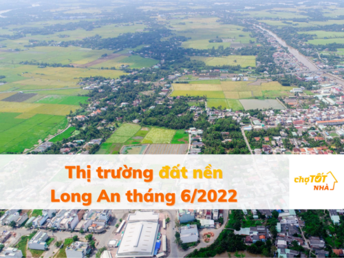 Báo cáo ngắn: Thị trường đất nền Long An và Tây Ninh Tháng 6/2022