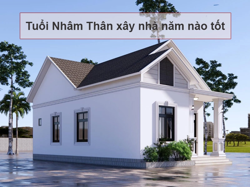 tuoi nham than xay nha nam nao tot 1