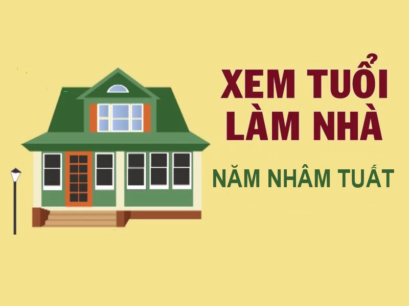tuoi nham tuat xay nha nam nao tot 1
