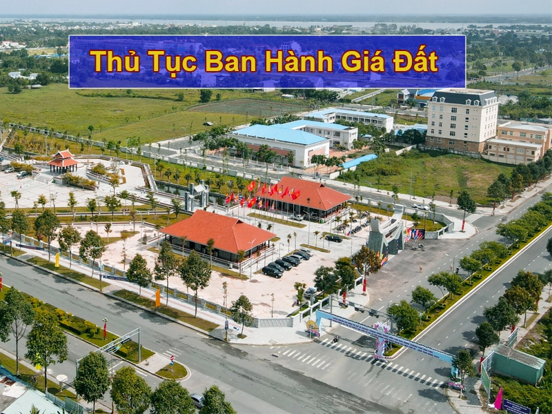 Việc ban hành giá đất sẽ trải qua các thủ tục nhất định