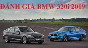 Đánh giá xe BMW 320i cũ đời 2019 toàn diện nhất