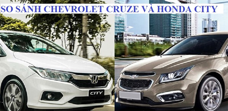 So sánh Chevrolet Cruze và Honda City, ai sẽ chiến thắng?