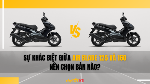 Sự khác biệt giữa Honda Air Blade 125 và 160? Nên chọn phiên bản nào?