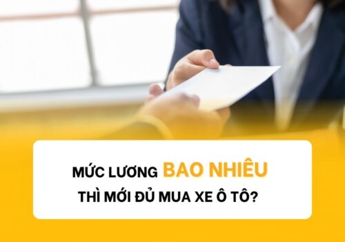 Mức lương bao nhiêu thì mua ô tô?